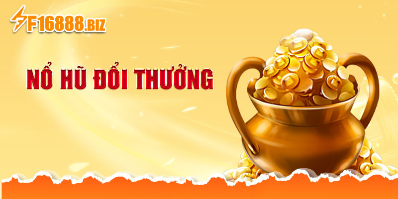 Nổ hũ đổi thưởng