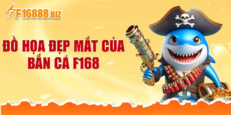 Đồ họa đẹp mắt của bắn cá f168