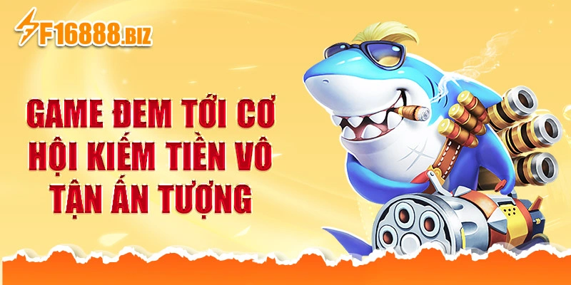 Game đem tới cơ hội kiếm tiền vô tận ấn tượng