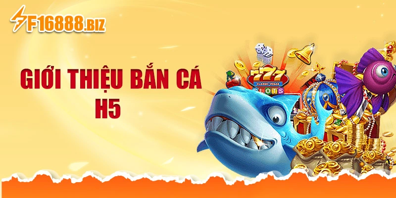 Giới thiệu bắn cá H5