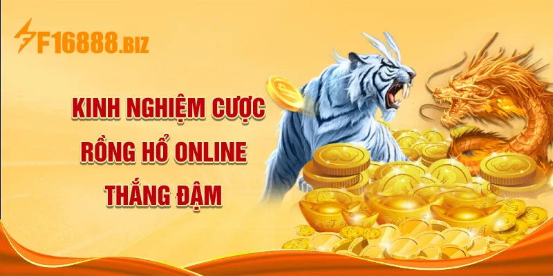 Kinh nghiệm cược Rồng Hổ online thắng đậm