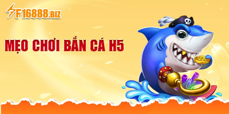 Mẹo chơi bắn cá H5