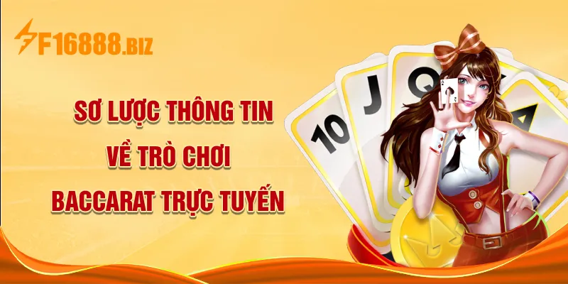 Sơ lược thông về tin trò chơi Baccarat trực tuyến