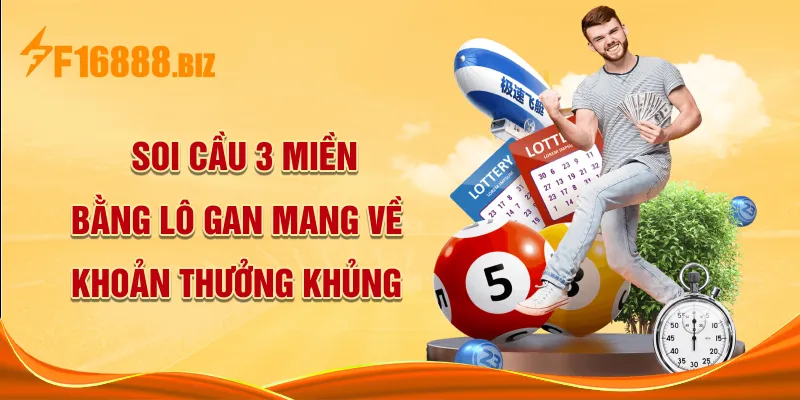 Soi cầu 3 miền bằng lô gan mang về khoản thưởng khủng
