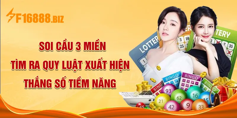 Soi cầu 3 miền tìm ra quy luật xuất hiện, thắng số tiềm năng